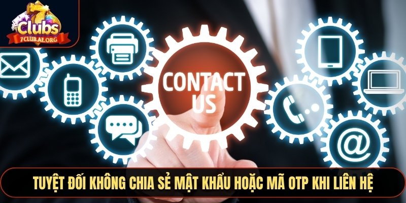 Tuyệt đối không chia sẻ mật khẩu hoặc mã OTP khi liên hệ