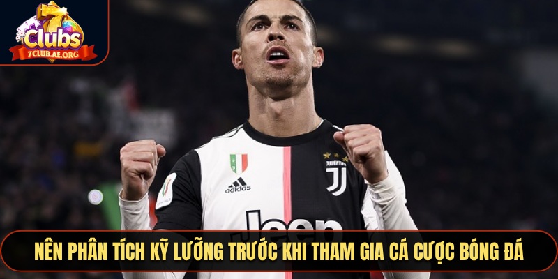 Nên phân tích kỹ lưỡng trước khi tham gia cá cược bóng đá để giảm rủi ro