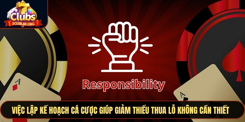 Việc lập kế hoạch cá cược giúp giảm thiểu thua lỗ không cần thiết