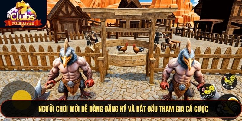 Người chơi mới dễ dàng đăng ký và bắt đầu tham gia cá cược