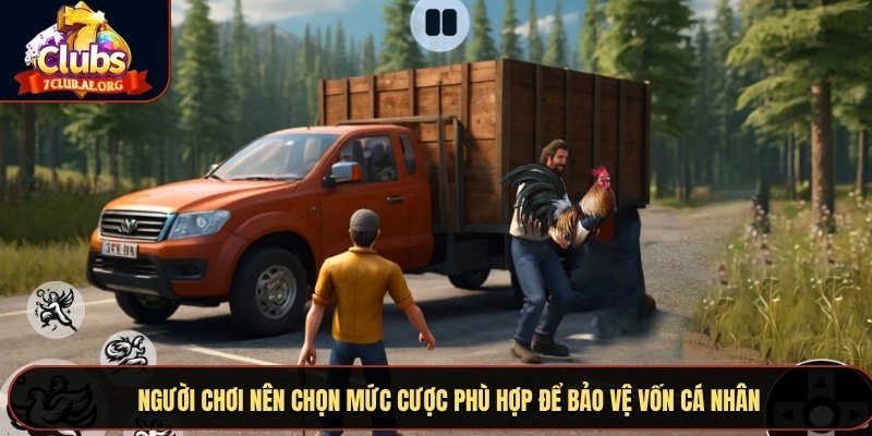 Người chơi nên chọn mức cược phù hợp để bảo vệ vốn cá nhân