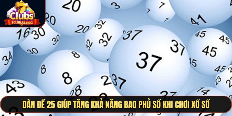 Dàn đề 25 giúp tăng khả năng bao phủ số khi chơi xổ số