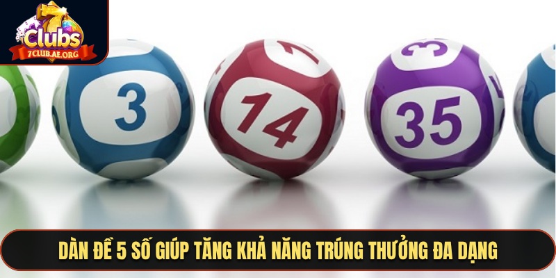 Dàn đề 5 số giúp tăng khả năng trúng thưởng đa dạng