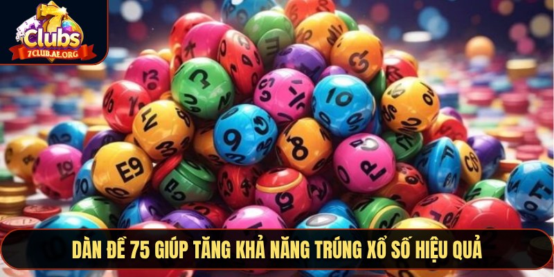 Dàn đề 75 giúp tăng khả năng trúng xổ số hiệu quả