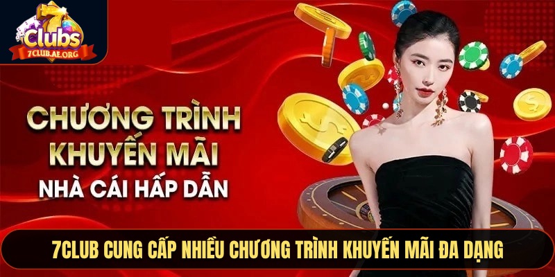 7CLUB cung cấp nhiều chương trình khuyến mãi đa dạng