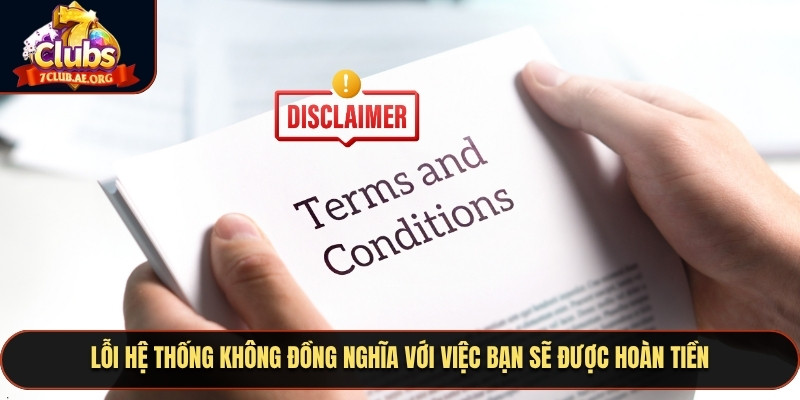 Lỗi hệ thống không đồng nghĩa với việc bạn sẽ được hoàn tiền