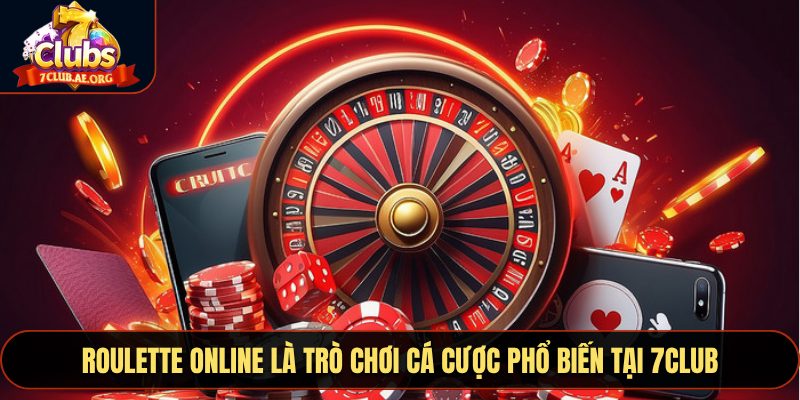 Roulette Online là trò chơi cá cược phổ biến tại 7CLUB