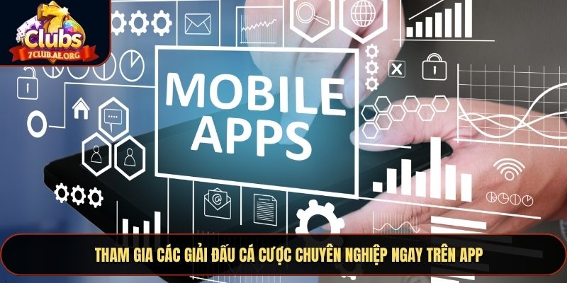 Tham gia các giải đấu cá cược chuyên nghiệp ngay trên app