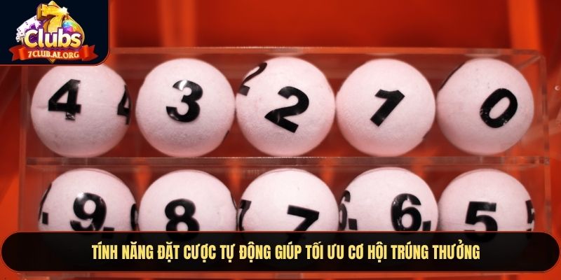 Tính năng đặt cược tự động giúp tối ưu cơ hội trúng thưởng